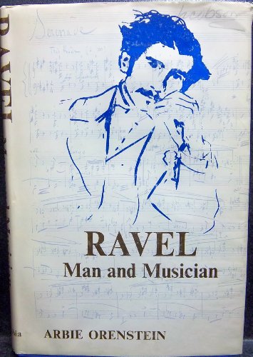 9780231039024: Ravel: Man and Musician