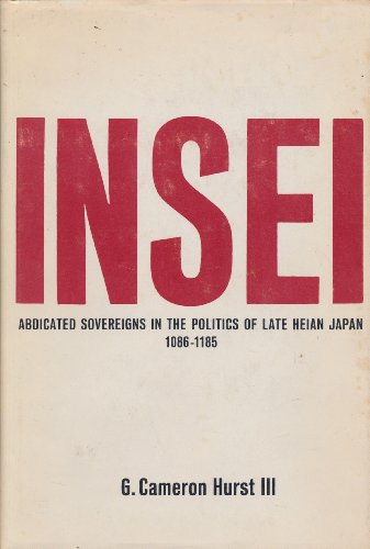 9780231039321: Insei: Abdicated Sovereigns in the Politics of Late Heian Japan (Studies of the East Asian Institute)