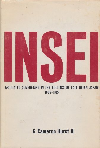 Stock image for Insei: Abdicated Sovereigns in the Politics of Late Heian Japan, 1086-1185 for sale by Pella Books