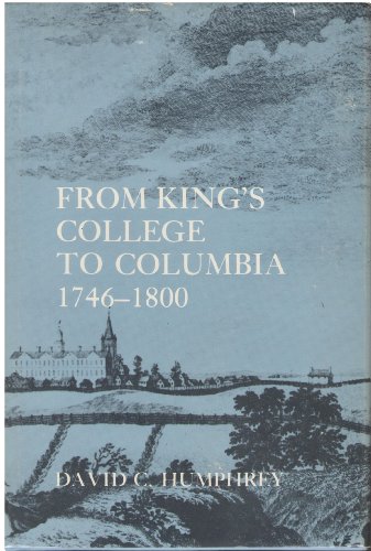 Imagen de archivo de From Kings College to Columbia, 1746-1800 a la venta por Half Price Books Inc.