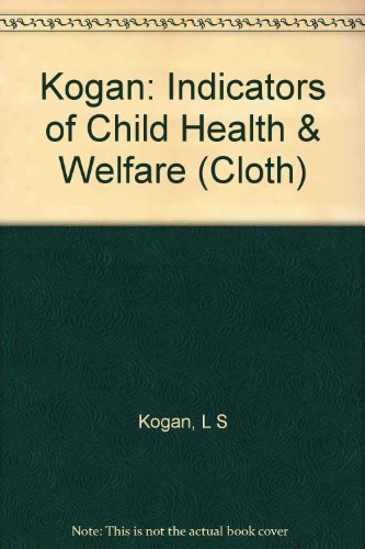 9780231039512: Kogan: Indicators of Child Health & Welfare (Cloth)