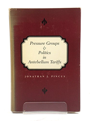 Stock image for Pressure Groups and Politics in Antebellum Tariffs for sale by Winghale Books