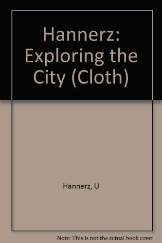 9780231039826: Hannerz: Exploring the City (Cloth)