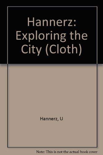 9780231039826: Hannerz: Exploring The City (cloth)