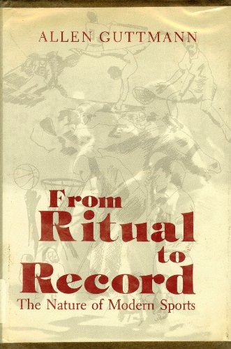 9780231039932: Guttman: from Ritual to Record the Nature of Modern Sports (Cloth)