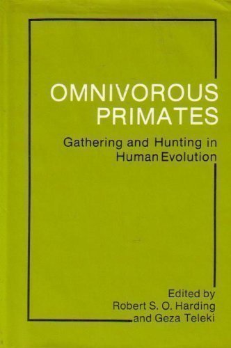 Omnivorous Primates: Gathering and Hunting in Human Evolution