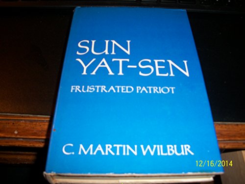 Stock image for Sun Yat-Sen, Frustrated Patriot (Studies of the East Asian Institute, Columbia University) for sale by SecondSale