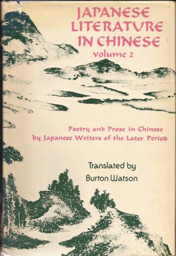 Stock image for Japanese Literature in Chinese, Vol. 2: Poetry & Prose in Chinese by Japanese Writers of the Later Period for sale by Callaghan Books South