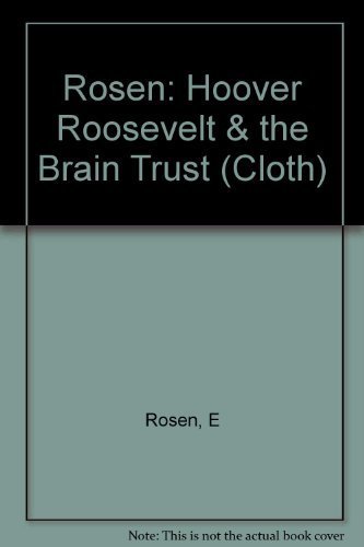 Hoover, Roosevelt and the Brains Trust: From Depression to New Deal