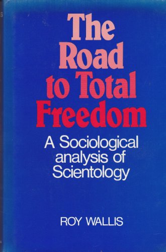 9780231042000: The Road to Total Freedom: A Sociological Analysis of Scientology