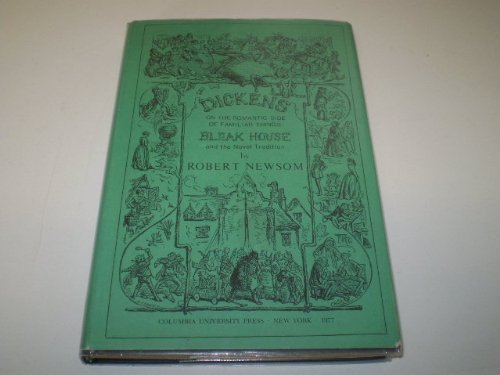 Dickens on the Romantic Side of Familiar Things: ÒBleak HouseÓ and the Novel Tradition.