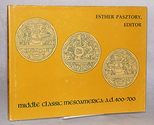 9780231042703: Pasztory: Middle Classic Mesoamerica A D 400-700 (Cloth)