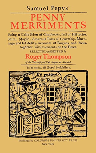 Beispielbild fr Samuel Pepys' Penny Merriments : Being a Collection of Chapbooks, Full of Histories, Jests, Magic, Amorous Tales of Courtship, Marriage and Infidelity, Accounts of Rogues and Fools, Together with Comments on the Times zum Verkauf von Better World Books