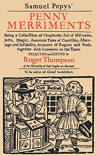 Imagen de archivo de Samuel Pepys' Penny Merriments : Being a Collection of Chapbooks, Full of Histories, Jests, Magic, Amorous Tales of Courtship, Marriage and Infidelity, Accounts of Rogues and Fools, Together with Comments on the Times a la venta por Better World Books