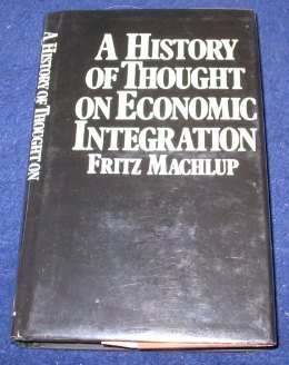 9780231042987: Machlup: A History of Thought on Economic Integration (Cloth)