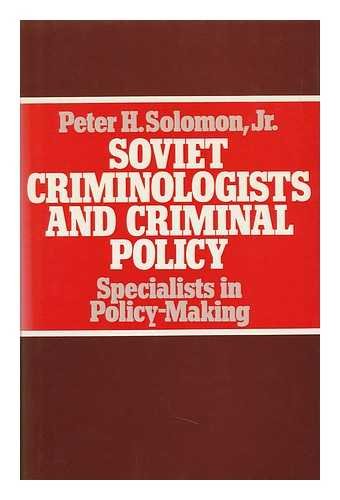 Stock image for Soviet Criminologists and Criminal Policy: Specialists in Policy-Making (Studies of the Russian Institute, Columbia University) for sale by Lot O'Books