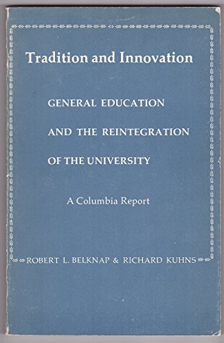 Beispielbild fr Tradition and Innovation : General Education and the Reintegration of the University, a Columbia Report zum Verkauf von Better World Books