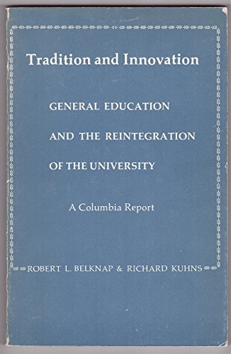 Imagen de archivo de Tradition and Innovation : General Education and the Reintegration of the University, a Columbia Report a la venta por Better World Books