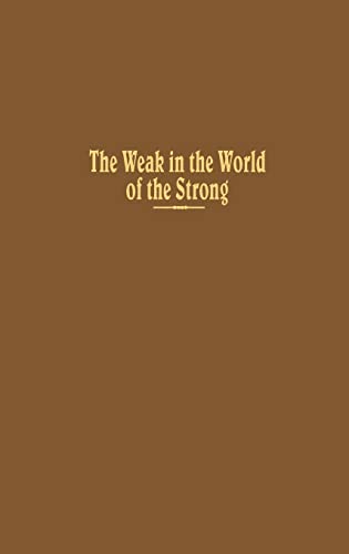 The Weak in the World of the Strong: The Developing Countries in the International System (Institute of War & Peace Studies) (9780231043380) by Rothstein, Robert L.