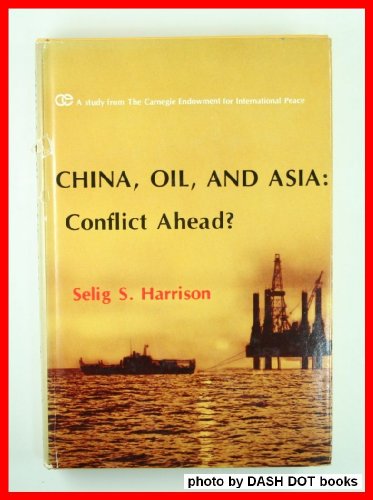 Imagen de archivo de China, Oil, & Asia: Conflict Ahead? a la venta por Wonder Book