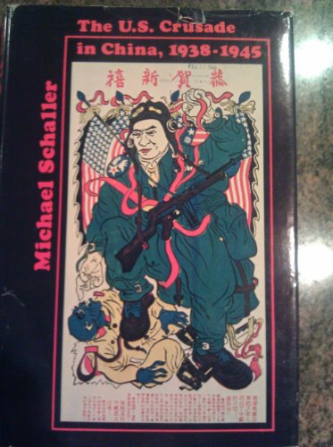 Beispielbild fr The U. S. Crusade in China, 1938-1945 zum Verkauf von Books From California