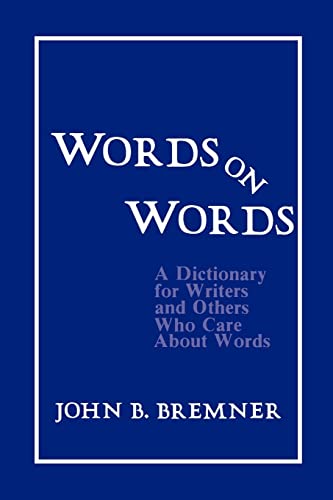 9780231044936: Words on Words: A Dictionary for Writers and Others Who Care About Words