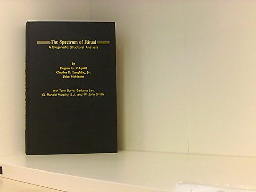 The Spectrum of Ritual: A Biogenetic Structural Analysis (9780231045148) by D'Aquili, Eugene G.