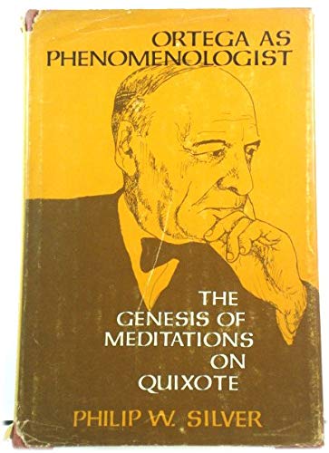 Imagen de archivo de Ortega As Phenomenologist - The Genesis of Meditations on Quixote a la venta por Jerry Merkel