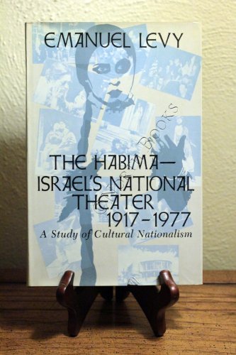 The Habima, Israel's National Theater, 1917-1977: A Study of Cultural Nationalism (9780231045827) by Levy, Emanuel