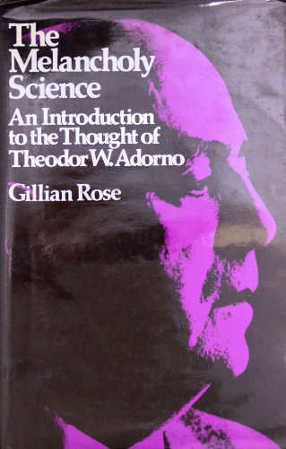 9780231045841: The Rose: Melancholy Science (Cloth): An Introduction to the Thought of Theodor W. Adorno