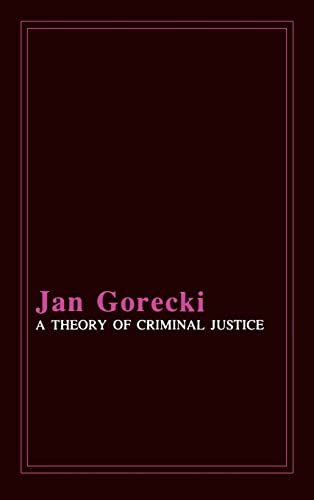 9780231046701: A Theory of Criminal Justice