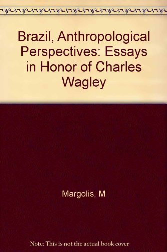 Stock image for Brazil Anthropological Perspectives Essays in Honor of Charles Wagley for sale by Jackson Street Booksellers