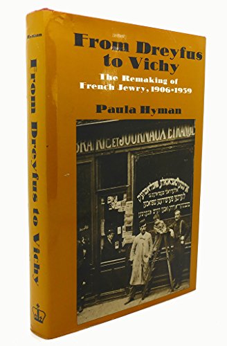 Beispielbild fr From Dreyfus to Vichy: The Remaking of French Jewry 1906-1939 zum Verkauf von Dunaway Books