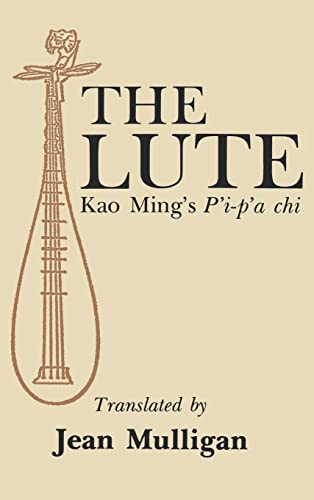 The Lute. (Translations from the Oriental classics) - Kao Ming's P'i-p'a chi (PIPA; KAO MING DE Pipaji)