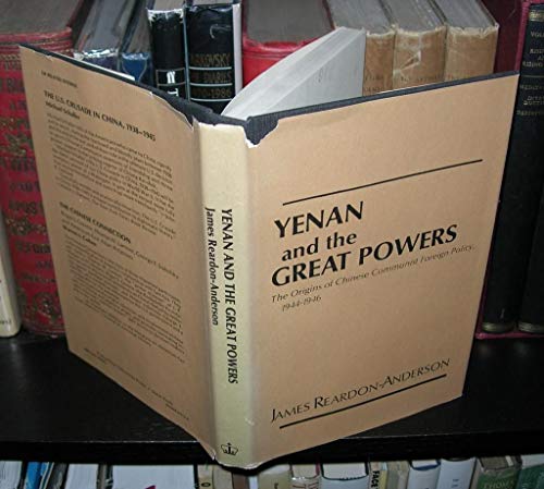 Beispielbild fr Yenan and the Great Powers: The Origins of Chinese Communist Foreign Policy, 1944-1946 (Studies of the East Asian Institute, Columbia University) zum Verkauf von Wonder Book