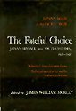 THE FATEFUL CHOICE, JAPAN'S ADVANCE INTO SOUTHEAST ASIA, 1939-1941