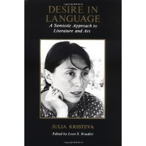Desire in language: A semiotic approach to literature and art (European perspectives) (9780231048064) by Kristeva, Julia