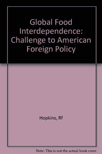 Global Food Interdependence: Challenge to American Foreign Policy (9780231048583) by Hopkins, Raymond F.