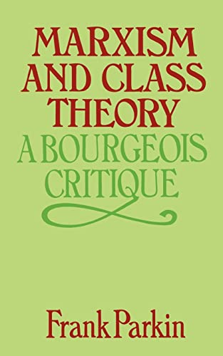 Beispielbild fr Marxism and Class Theory : A Bourgeois Critique zum Verkauf von Better World Books