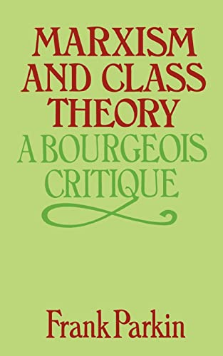 9780231048811: Marxism and Class Theory: A Bourgeois Critique