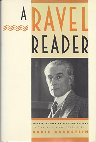 Beispielbild fr A Ravel Reader : Correspondence, Articles, Interviews zum Verkauf von Better World Books