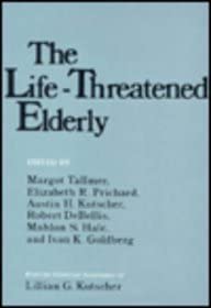 Beispielbild fr The Life-Threatened Elderly (Columbia University Press / Foundation of Thanatology Series) zum Verkauf von Robinson Street Books, IOBA