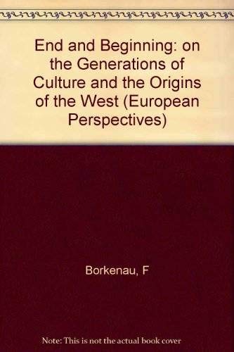 Stock image for End and Beginning: On the Generations of Cultures and the Origins of the West (European Perspectives: a Series in Social Thought Cultural Ctiticism) for sale by Bulk Book Warehouse