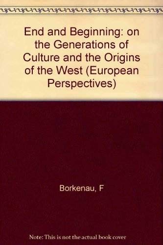 9780231050678: End and Beginning: On the Generations of Cultures and the Origins of the West (European Perspectives: a Series in Social Thought & Cultural Ctiticism)