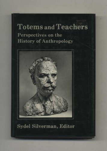 Imagen de archivo de Totems and Teachers : Perspectives on the History of Anthropology a la venta por Better World Books