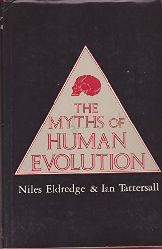 The Myths of Human Evolution (9780231051446) by Eldredge, Niles; Tattersall, Ian