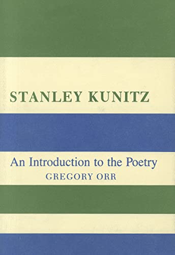 9780231052344: Stanley Kunitz: An Introduction to the Poetry (Columbia Introductions to Twentieth-Century American Poetry)