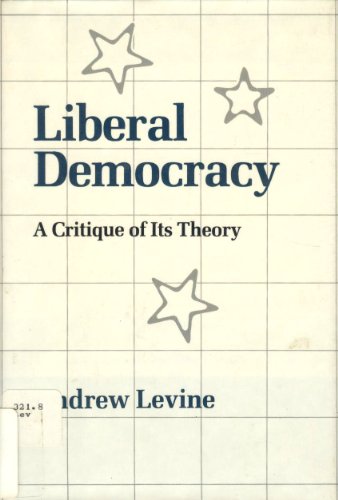 Stock image for Liberal Democracy: A Critique of Its Theory for sale by ThriftBooks-Dallas