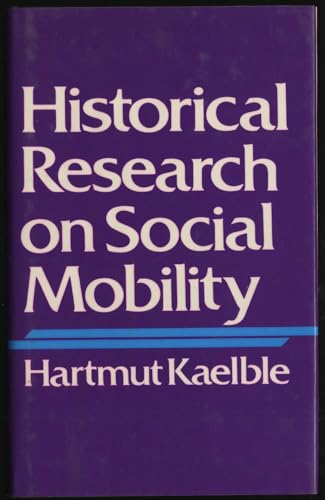 Beispielbild fr Historical Research on Social Mobility: Western Europe and the USA in the Nineteenth and Twentieth Centuries zum Verkauf von G. & J. CHESTERS