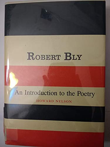 Stock image for Robert Bly : An Introduction to the Poetry for sale by Better World Books